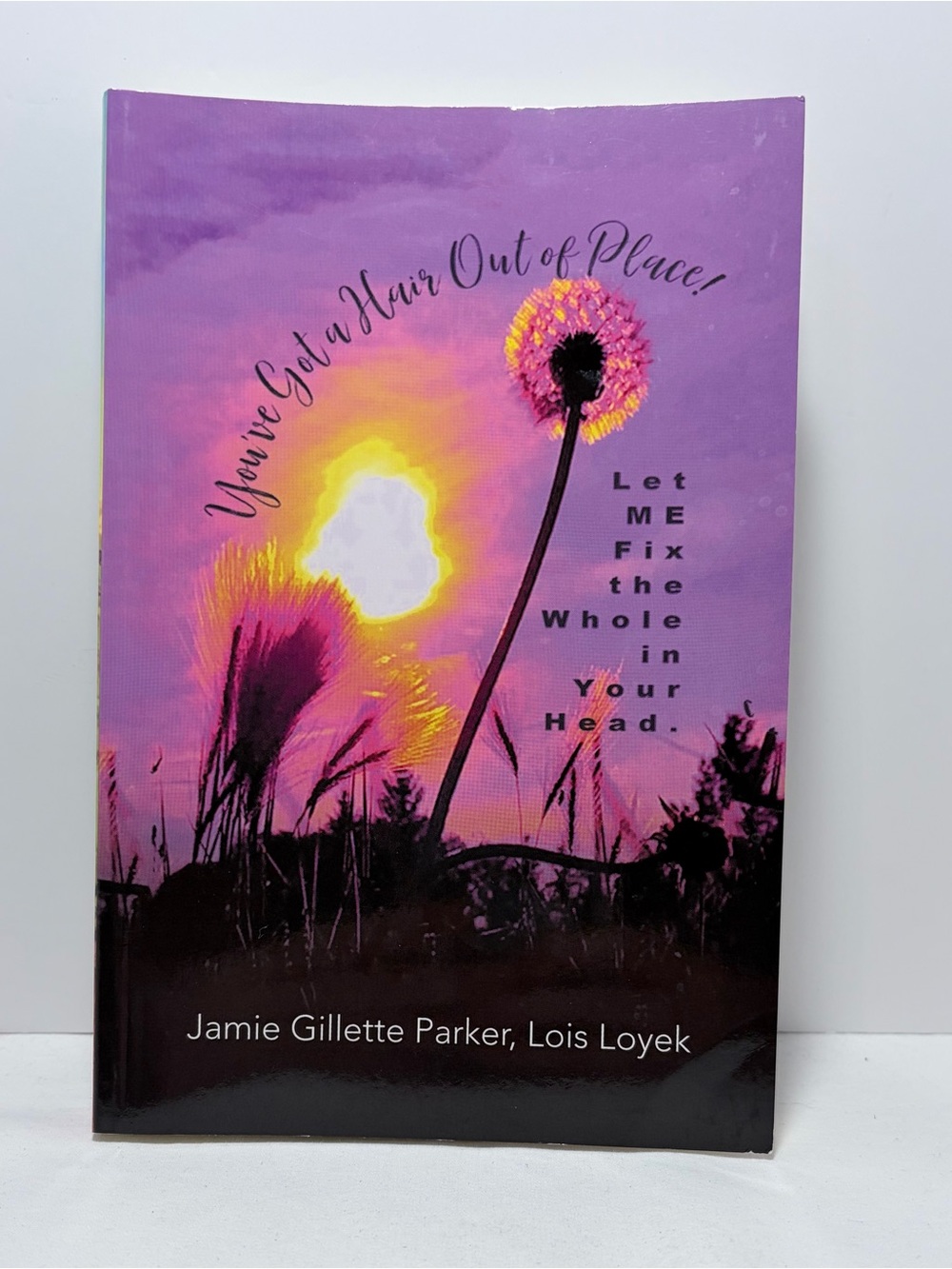 You've Got a Hair Out of Place!: Let Me Fix the Whole in Your Head" Paperback